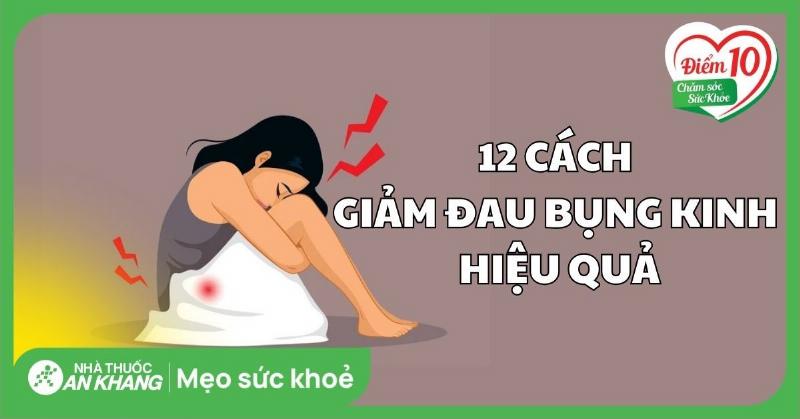 Tổng hợp các mẹo giảm đau bụng kinh hiệu quả tại nhà